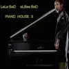 Elbee Bad & LeLe BaD - Piano House, Vol. 3